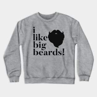 I Like Big Beards Crewneck Sweatshirt